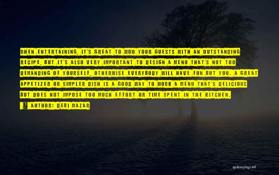 Debi Mazar Quotes: When Entertaining, It's Great To Wow Your Guests With An Outstanding Recipe, But It's Also Very Important To Design A