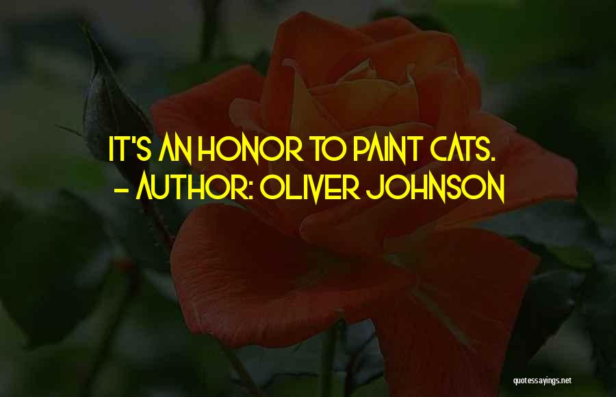 Oliver Johnson Quotes: It's An Honor To Paint Cats.