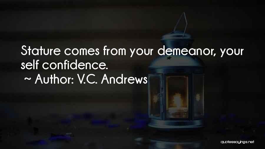 V.C. Andrews Quotes: Stature Comes From Your Demeanor, Your Self Confidence.