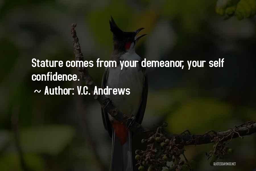 V.C. Andrews Quotes: Stature Comes From Your Demeanor, Your Self Confidence.