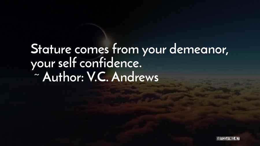 V.C. Andrews Quotes: Stature Comes From Your Demeanor, Your Self Confidence.
