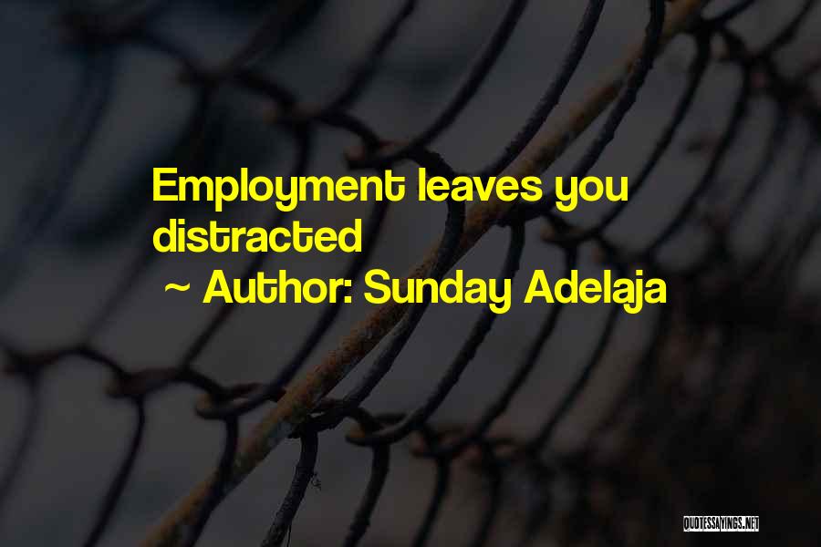 Sunday Adelaja Quotes: Employment Leaves You Distracted