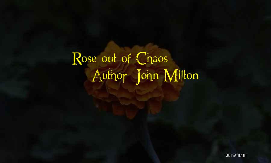 John Milton Quotes: Rose Out Of Chaos: