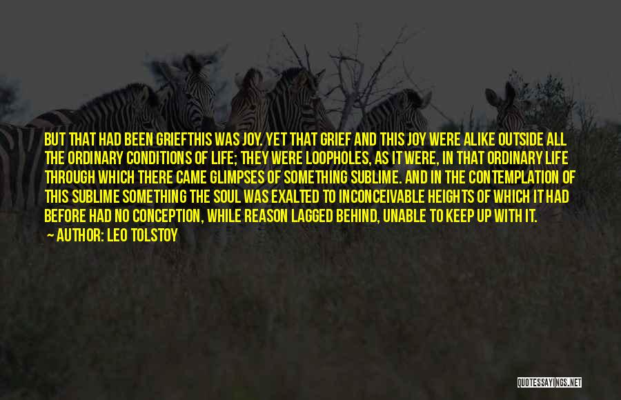 Leo Tolstoy Quotes: But That Had Been Griefthis Was Joy. Yet That Grief And This Joy Were Alike Outside All The Ordinary Conditions