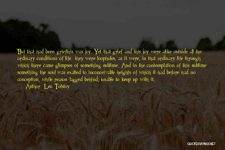 Leo Tolstoy Quotes: But That Had Been Griefthis Was Joy. Yet That Grief And This Joy Were Alike Outside All The Ordinary Conditions