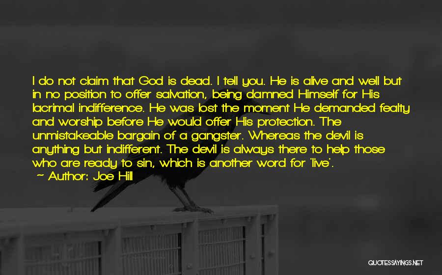 Joe Hill Quotes: I Do Not Claim That God Is Dead. I Tell You. He Is Alive And Well But In No Position