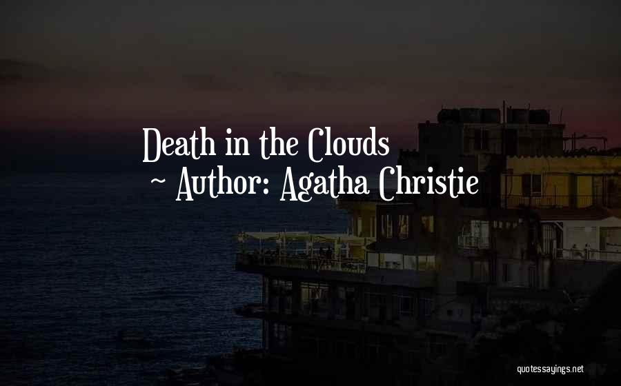 Agatha Christie Quotes: Death In The Clouds