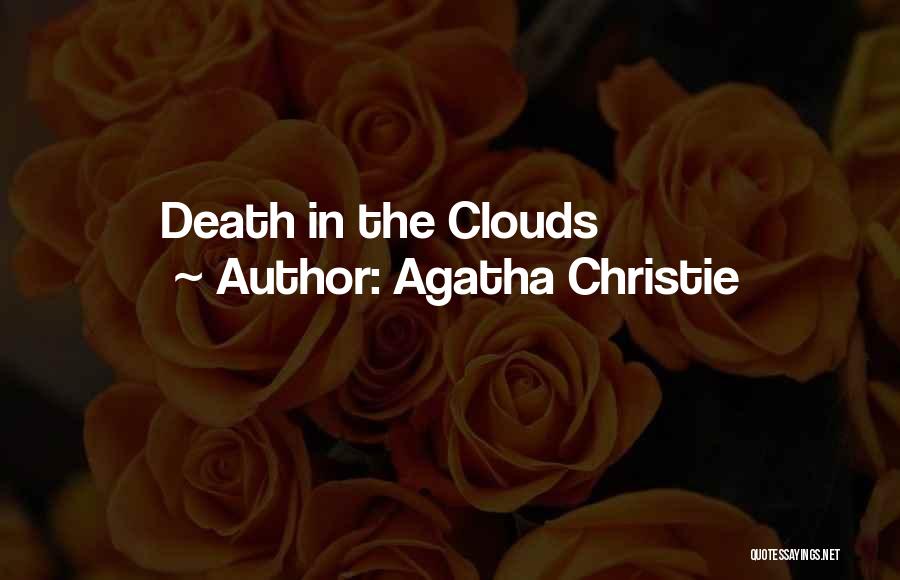 Agatha Christie Quotes: Death In The Clouds
