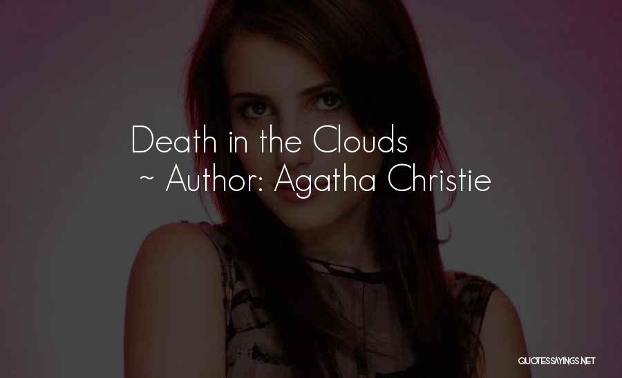 Agatha Christie Quotes: Death In The Clouds