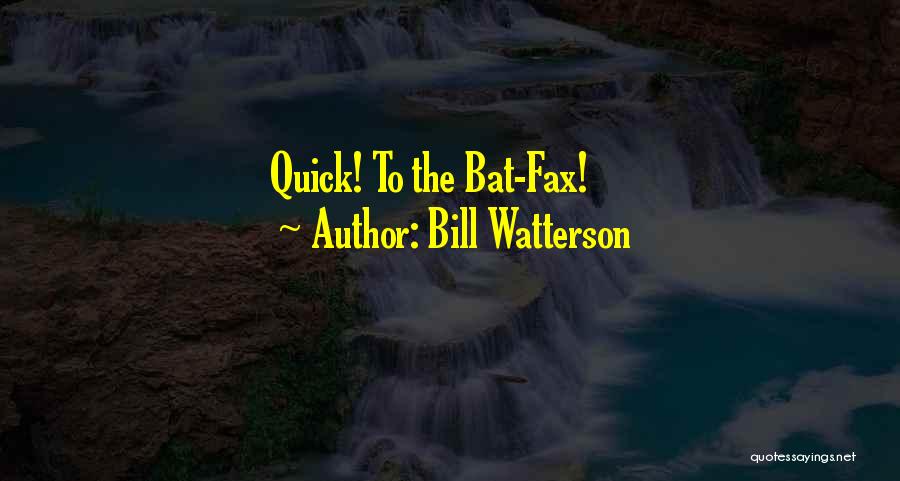 Bill Watterson Quotes: Quick! To The Bat-fax!