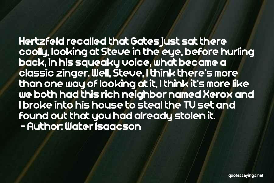Walter Isaacson Quotes: Hertzfeld Recalled That Gates Just Sat There Coolly, Looking At Steve In The Eye, Before Hurling Back, In His Squeaky