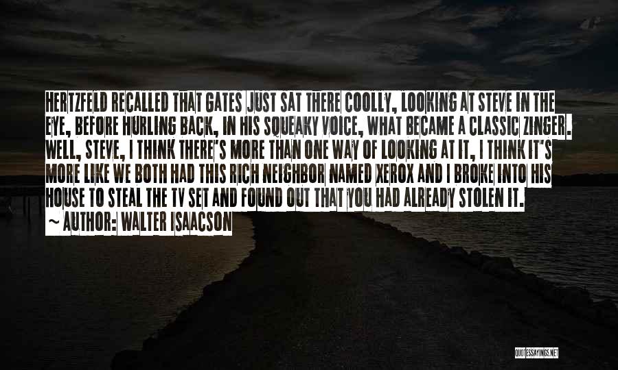 Walter Isaacson Quotes: Hertzfeld Recalled That Gates Just Sat There Coolly, Looking At Steve In The Eye, Before Hurling Back, In His Squeaky