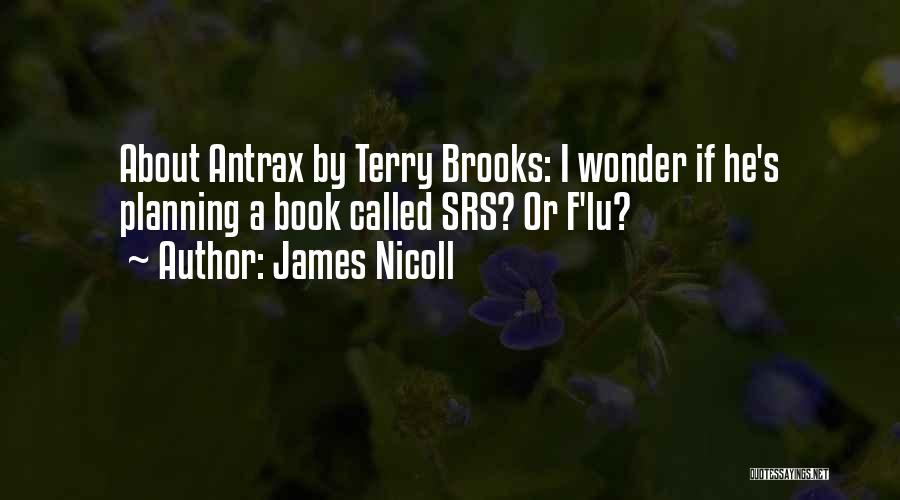James Nicoll Quotes: About Antrax By Terry Brooks: I Wonder If He's Planning A Book Called Srs? Or F'lu?