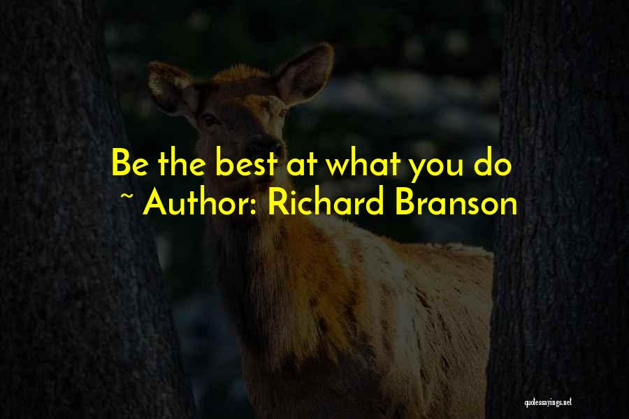 Richard Branson Quotes: Be The Best At What You Do