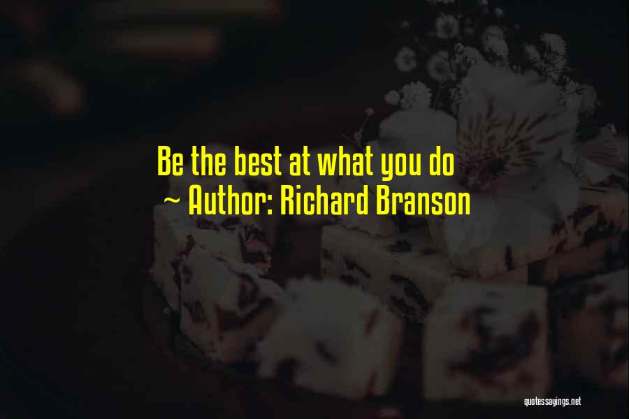 Richard Branson Quotes: Be The Best At What You Do
