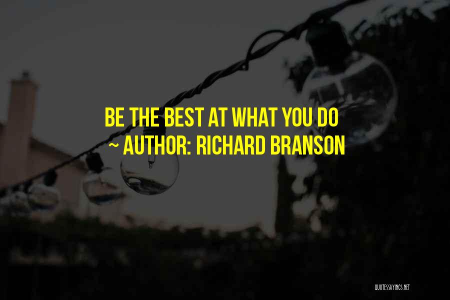 Richard Branson Quotes: Be The Best At What You Do