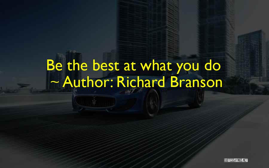 Richard Branson Quotes: Be The Best At What You Do