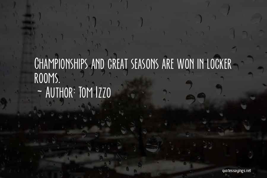 Tom Izzo Quotes: Championships And Great Seasons Are Won In Locker Rooms.