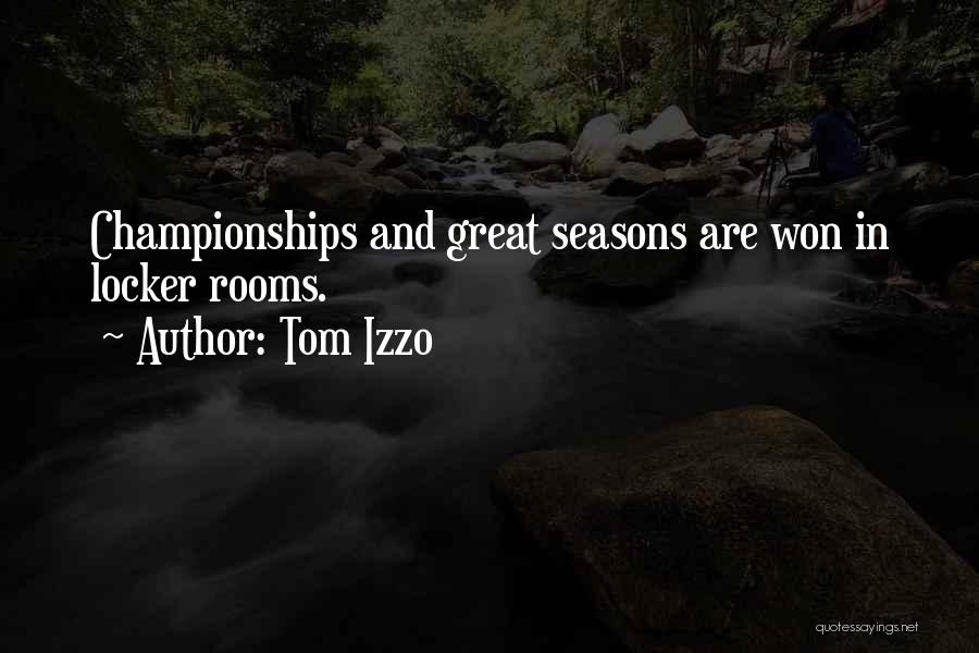 Tom Izzo Quotes: Championships And Great Seasons Are Won In Locker Rooms.