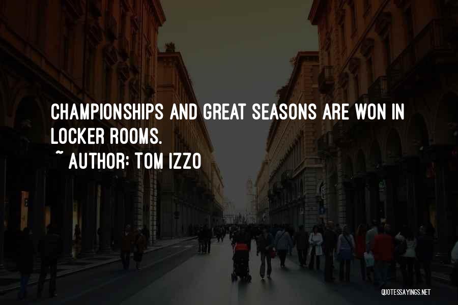 Tom Izzo Quotes: Championships And Great Seasons Are Won In Locker Rooms.