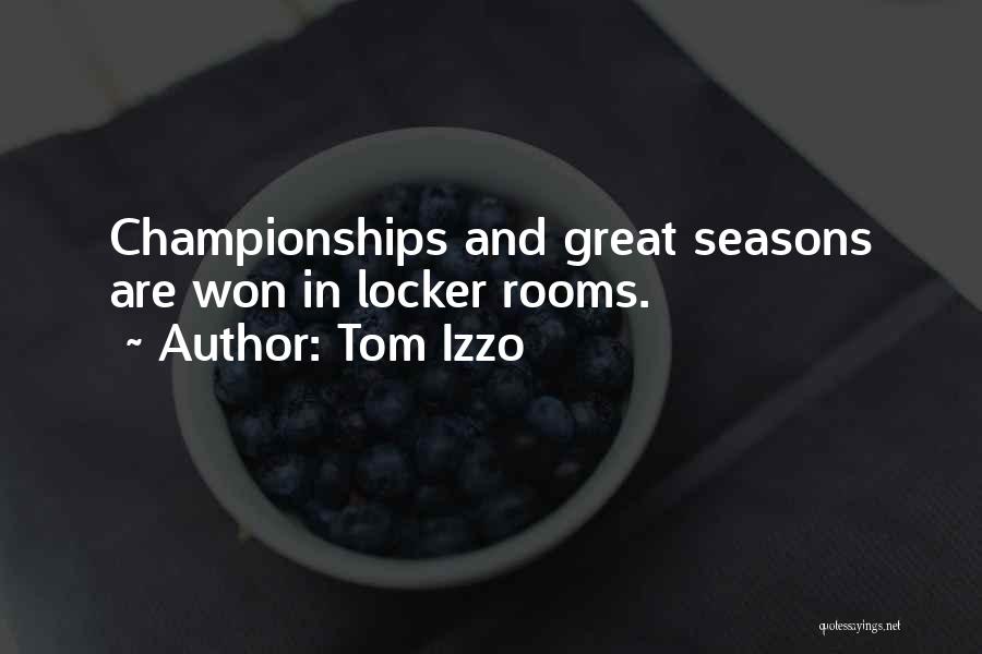 Tom Izzo Quotes: Championships And Great Seasons Are Won In Locker Rooms.