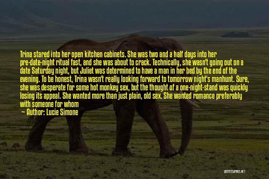 Lucie Simone Quotes: Trina Stared Into Her Open Kitchen Cabinets. She Was Two And A Half Days Into Her Pre-date-night Ritual Fast, And