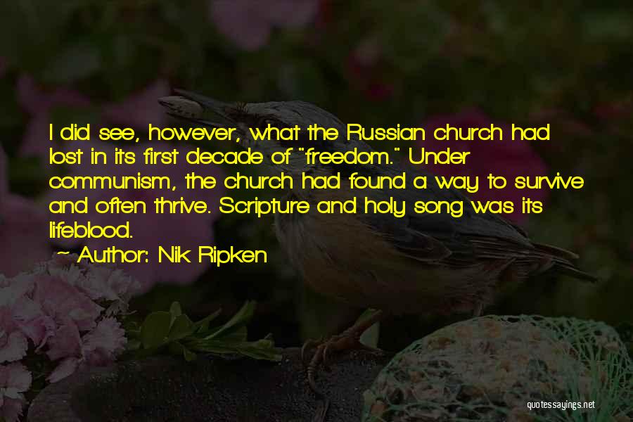 Nik Ripken Quotes: I Did See, However, What The Russian Church Had Lost In Its First Decade Of Freedom. Under Communism, The Church