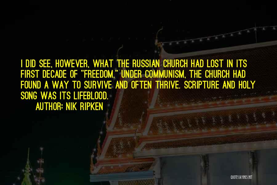 Nik Ripken Quotes: I Did See, However, What The Russian Church Had Lost In Its First Decade Of Freedom. Under Communism, The Church