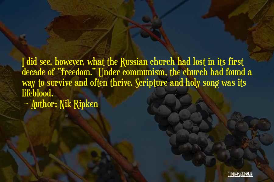 Nik Ripken Quotes: I Did See, However, What The Russian Church Had Lost In Its First Decade Of Freedom. Under Communism, The Church