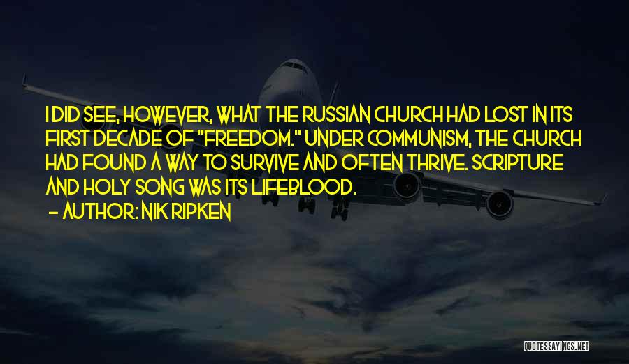 Nik Ripken Quotes: I Did See, However, What The Russian Church Had Lost In Its First Decade Of Freedom. Under Communism, The Church