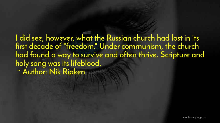 Nik Ripken Quotes: I Did See, However, What The Russian Church Had Lost In Its First Decade Of Freedom. Under Communism, The Church