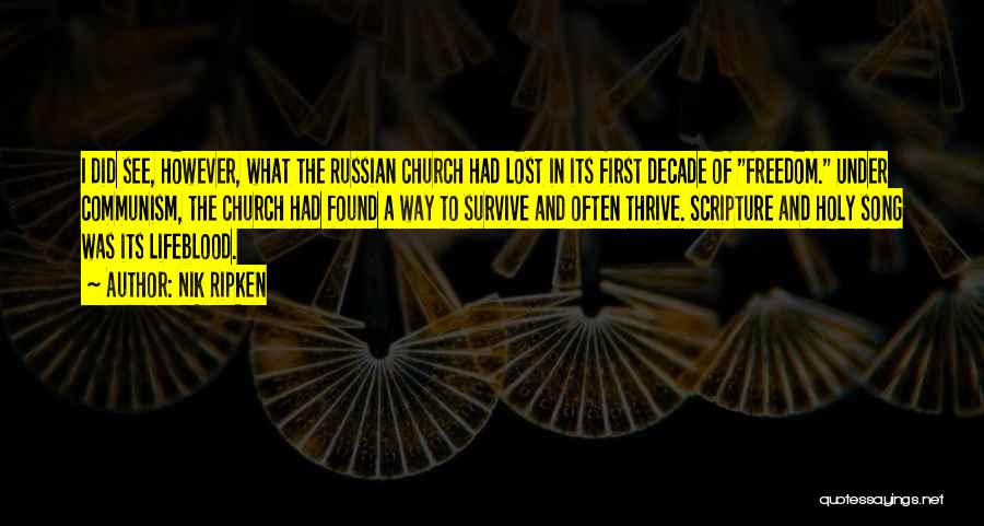 Nik Ripken Quotes: I Did See, However, What The Russian Church Had Lost In Its First Decade Of Freedom. Under Communism, The Church