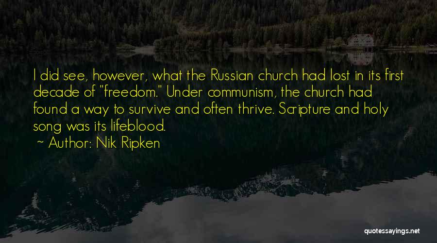 Nik Ripken Quotes: I Did See, However, What The Russian Church Had Lost In Its First Decade Of Freedom. Under Communism, The Church