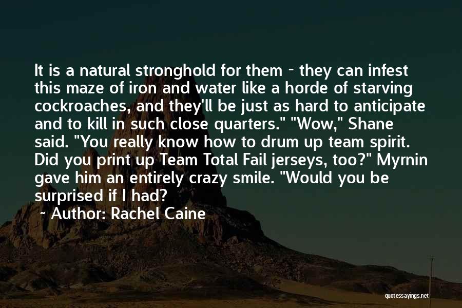 Rachel Caine Quotes: It Is A Natural Stronghold For Them - They Can Infest This Maze Of Iron And Water Like A Horde