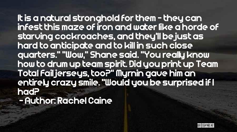 Rachel Caine Quotes: It Is A Natural Stronghold For Them - They Can Infest This Maze Of Iron And Water Like A Horde