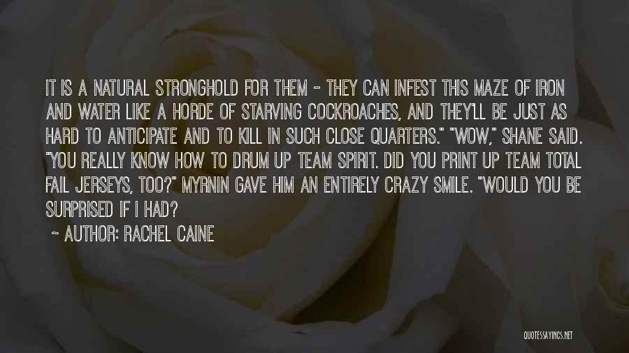 Rachel Caine Quotes: It Is A Natural Stronghold For Them - They Can Infest This Maze Of Iron And Water Like A Horde