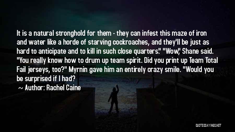 Rachel Caine Quotes: It Is A Natural Stronghold For Them - They Can Infest This Maze Of Iron And Water Like A Horde