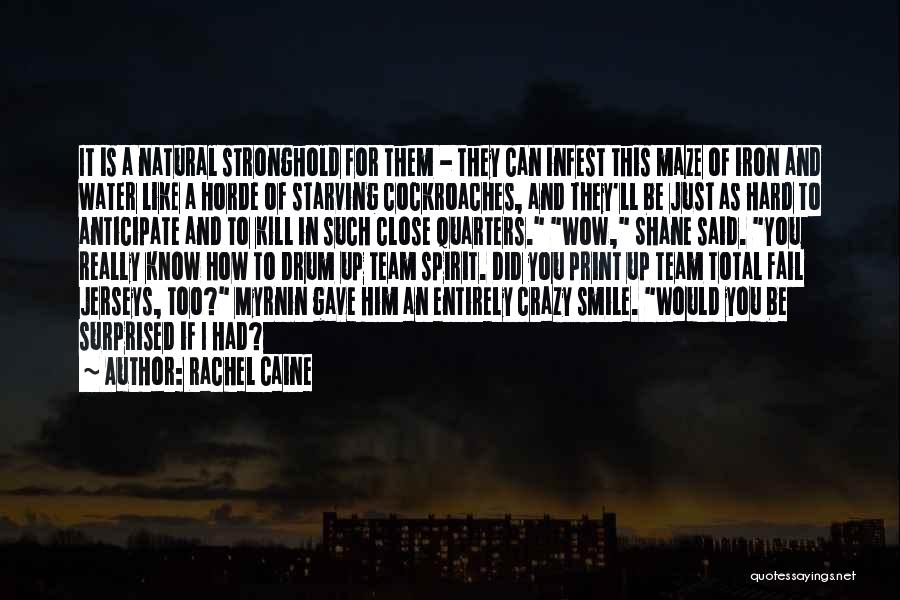 Rachel Caine Quotes: It Is A Natural Stronghold For Them - They Can Infest This Maze Of Iron And Water Like A Horde