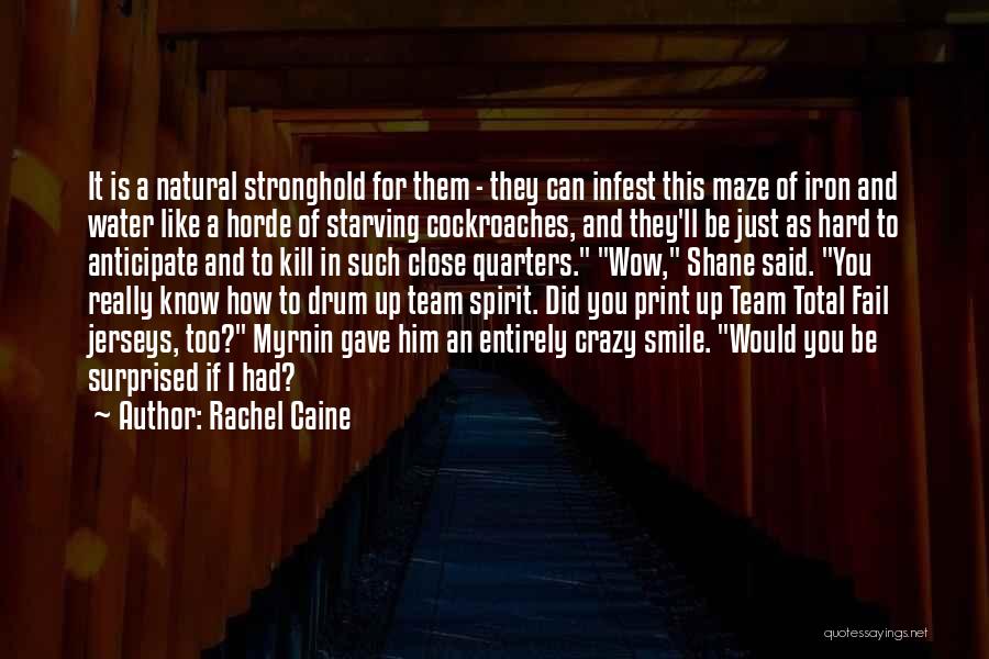 Rachel Caine Quotes: It Is A Natural Stronghold For Them - They Can Infest This Maze Of Iron And Water Like A Horde