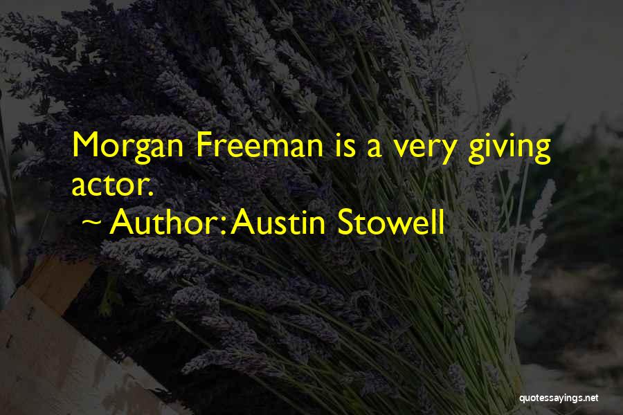 Austin Stowell Quotes: Morgan Freeman Is A Very Giving Actor.