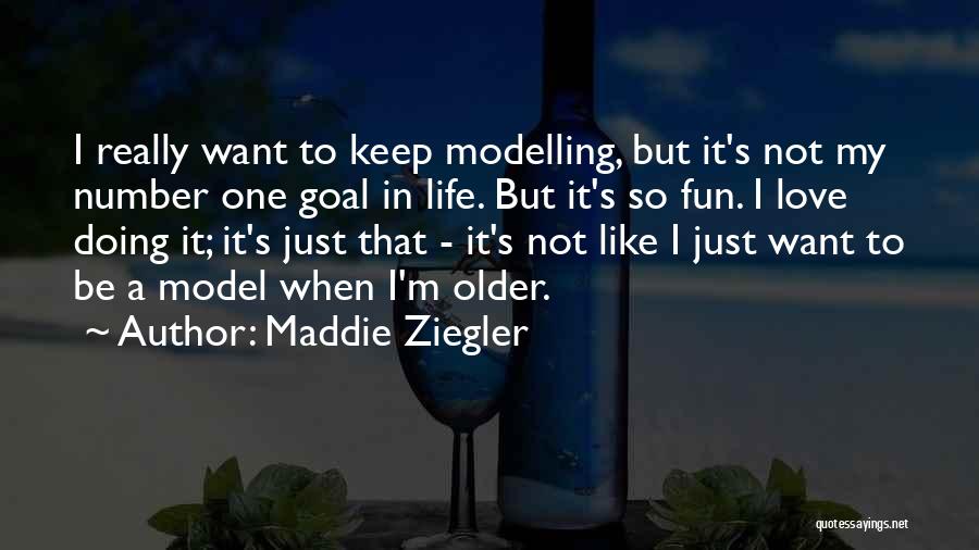 Maddie Ziegler Quotes: I Really Want To Keep Modelling, But It's Not My Number One Goal In Life. But It's So Fun. I