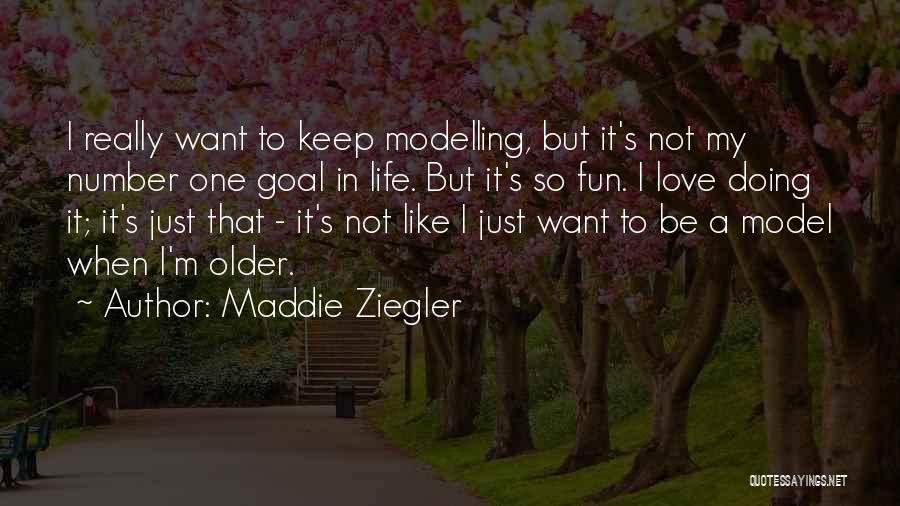 Maddie Ziegler Quotes: I Really Want To Keep Modelling, But It's Not My Number One Goal In Life. But It's So Fun. I