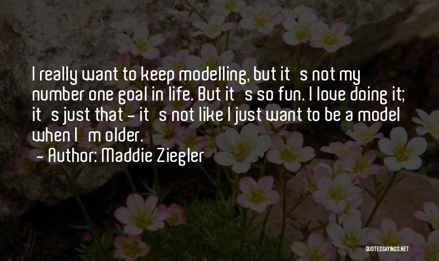 Maddie Ziegler Quotes: I Really Want To Keep Modelling, But It's Not My Number One Goal In Life. But It's So Fun. I