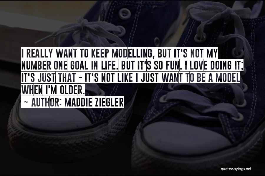 Maddie Ziegler Quotes: I Really Want To Keep Modelling, But It's Not My Number One Goal In Life. But It's So Fun. I