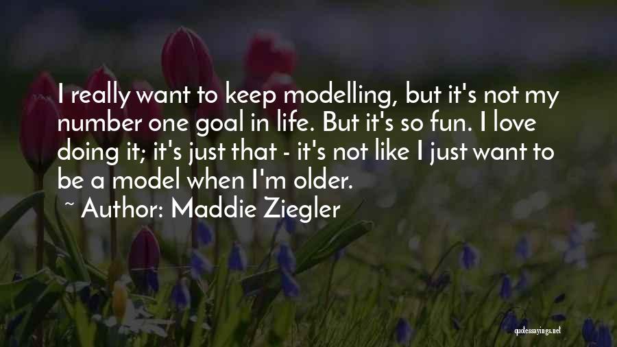 Maddie Ziegler Quotes: I Really Want To Keep Modelling, But It's Not My Number One Goal In Life. But It's So Fun. I