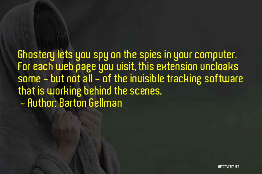 Barton Gellman Quotes: Ghostery Lets You Spy On The Spies In Your Computer. For Each Web Page You Visit, This Extension Uncloaks Some