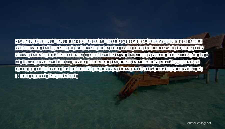 Audrey Niffenegger Quotes: Have You Ever Found Your Heart's Desire And Then Lost It? I Had Seen Myself, A Portrait Of Myself As