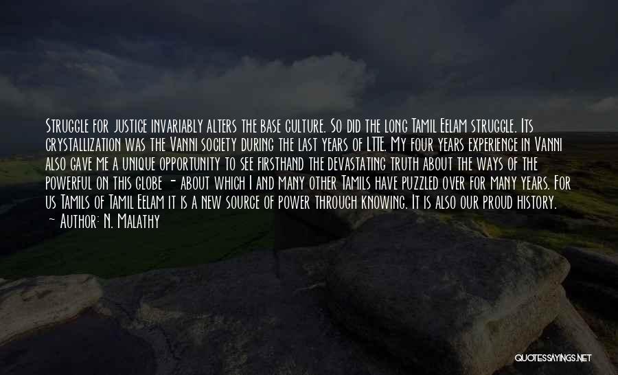N. Malathy Quotes: Struggle For Justice Invariably Alters The Base Culture. So Did The Long Tamil Eelam Struggle. Its Crystallization Was The Vanni
