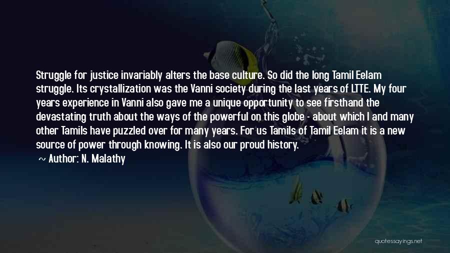 N. Malathy Quotes: Struggle For Justice Invariably Alters The Base Culture. So Did The Long Tamil Eelam Struggle. Its Crystallization Was The Vanni