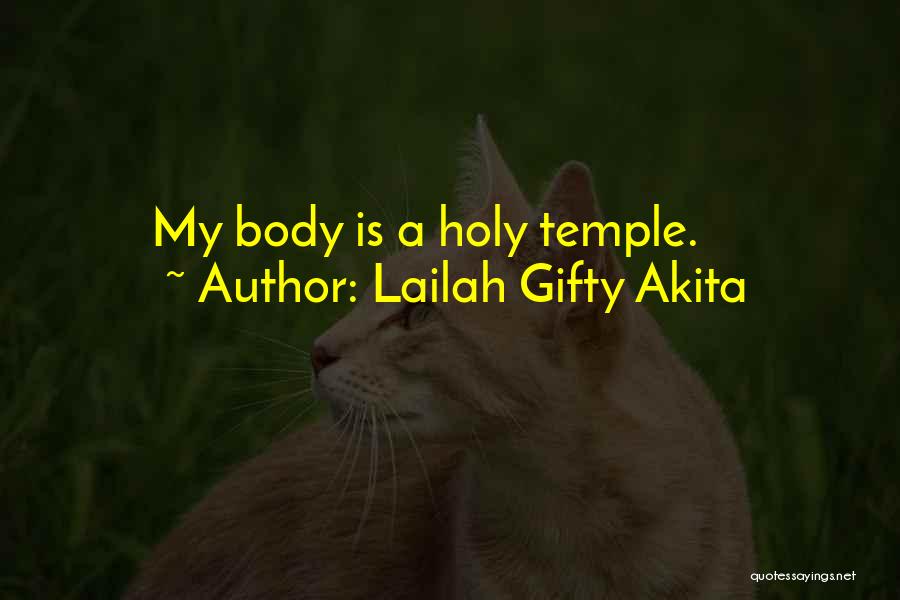 Lailah Gifty Akita Quotes: My Body Is A Holy Temple.